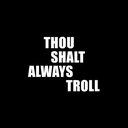 Thou Shalt Always Troll thumbnail